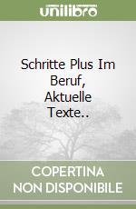 Schritte Plus Im Beruf, Aktuelle Texte.. libro