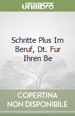 Schritte Plus Im Beruf, Dt. Fur Ihren Be libro