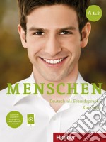 Menschen. Deutsch als Fremdsprache. A1.2. Kursbuch. Per le Scuole superiori libro