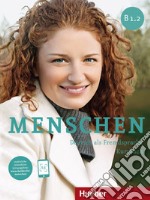 Menschen. Deutsch als Fremdsprache. B1.2. Kursbuch. le Scuole superiori libro