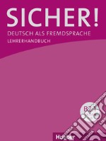 Sicher! Deutsch als Fremdsprache. B2.1. Lehrerhandbuch. Per le Scuole superiori