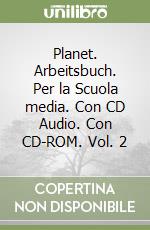 Planet. Arbeitsbuch. Per la Scuola media. Con CD Audio. Con CD-ROM. Vol. 2