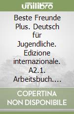 Beste Freunde Plus. Deutsch für Jugendliche. Edizione internazionale. A2.1. Arbeitsbuch. Per la Scuola media. Con espansione online libro