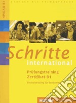 Schritte international. Deutsch als Fremdsprache. Prüfungstraining Zertifikat B1 libro