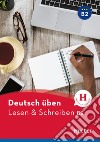 Deutsch üben. Lesen und Schreiben. Niveaustufe B2. Per le Scuole superiori libro di Billina Anneli