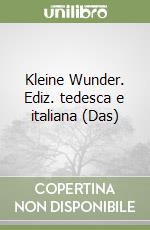 Kleine Wunder. Ediz. tedesca e italiana (Das) libro