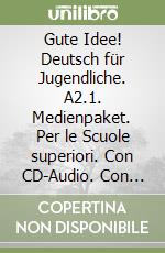 Gute Idee! Deutsch für Jugendliche. A2.1. Medienpaket. Per le Scuole superiori. Con CD-Audio. Con DVD video libro