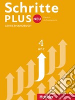 Schritte plus Neu. Lehrerhandbuch. Per le Scuole superiori. Vol. 4: A2.2 libro