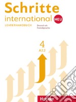 Schritte international. Neu. Deutsch als Fremdsprache. Lehrerhandbuch. Per le Scuole superiori. Vol. 4: A2.2 libro