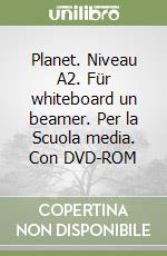 Planet. Niveau A2. Für whiteboard un beamer. Per la Scuola media. Con DVD-ROM libro