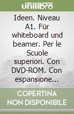Ideen. Niveau A1. Für whiteboard und beamer. Per le Scuole superiori. Con DVD-ROM. Con espansione online libro