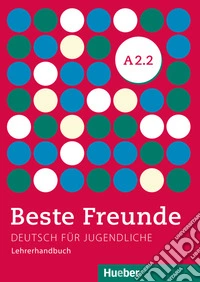 Beste Freunde Edizione internazionale. Deutsch für Jugendliche. A2.2, Lehrerhandbuch. 104 libro
