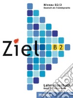 Ziel. Niveau B2/2. Lektion 9-16. Lehrerhandbuch. Per il Liceo scientifico. Vol. 2