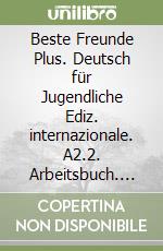 Beste Freunde Plus. Deutsch für Jugendliche Ediz. internazionale. A2.2. Arbeitsbuch. Per la Scuola media. Con espansione online libro