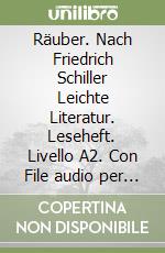 Räuber. Nach Friedrich Schiller Leichte Literatur. Leseheft. Livello A2. Con File audio per il download (Die) libro