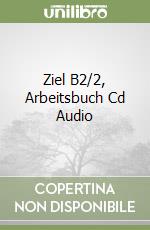 Ziel B2/2, Arbeitsbuch Cd Audio libro