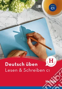 Lesen & Schreiben. Deutsch üben. Niveaustufe C1. Per le Scuole superiori. Con espansione online libro