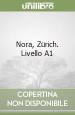 Nora, Zürich. Livello A1 libro