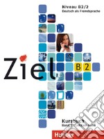 Ziel. Niveau B2/2. Kursbuch-Arbeitsbuch. Lektion 9-16. Per il Liceo scientifico. Con CD-ROM. Con CD-Audio. Vol. 2 libro