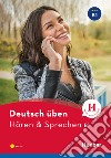 Deutsch üben. Hören & Sprechen. Niveaustufe B1. Per le Scuole superiori. Con CD-Audio libro di Billina Anneli