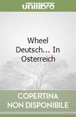 Wheel Deutsch... In Osterreich libro
