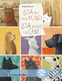 Lisa will einen Hund-Lisa vuole un cane. Con File audio per il download libro