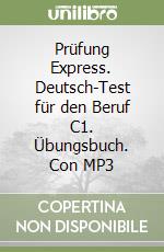 Prüfung Express. Deutsch-Test für den Beruf C1. Übungsbuch. Con MP3 libro