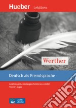 Werther. Goethes grosse liebesgeschichte neu erzählt leichte literatur. Con CD-Audio: Livello A2 libro