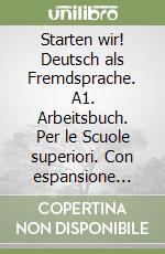 Starten wir! Deutsch als Fremdsprache. A1. Arbeitsbuch. Per le Scuole superiori. Con espansione online libro