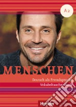 Menschen. Deutsch als Fremdsprache. Menschen. A2. Vokabeltaschenbuch. Per le Scuole superiori libro