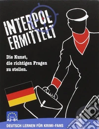 Interpol ermittelt. Die Kunst, die richtigen Fragen zu stellen. Niveau A2-B1. Con Carte libro