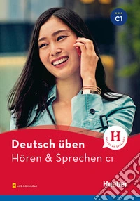 Deutsch üben. Hören & Sprechen. Niveaustufe C1. Per le Scuole superiori. Con File audio per il download libro