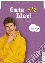 Gute Idee! Deutsch für Jugendliche. A1.2. Kursbuch. Per le Scuole superiori. Con espansione online libro