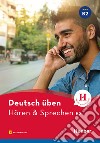 Deutsch üben. Hören & Sprechen. Niveau B2. Per le Scuole superiori. Con File audio per il download libro di Billina Anneli Betz Julika Ulrike