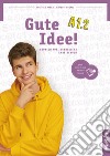 Gute Idee! Deutsch für Jugendliche. A1.2. Arbeitsbuch. Per le Scuole superiori. Con espansione online libro