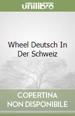 Wheel Deutsch In Der Schweiz libro