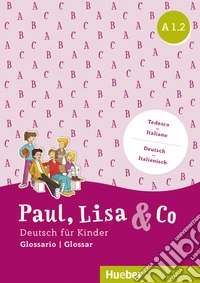 Paul, Lisa & Co. Deutsch für Kinder. A1.2. Kursbuch. Per la Scuola elementare. Con espansione online. Con Libro: Glossario libro