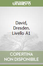 David, Dresden. Livello A1 libro