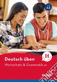 Wortschatz & Grammatik. Deutsch üben. Niveaustufe A2. Per le Scuole superiori. Con espansione online libro
