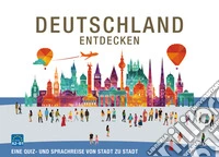 Deutschland entdecken. Sprach-und Reisespiel. Eine Quiz-und Sprachreise von Stadt zu Stadt libro