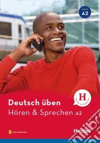Hören & Sprechen. Deutsch üben. Per le Scuole superiori libro