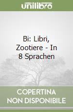 Bi: Libri, Zootiere - In 8 Sprachen libro