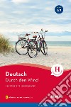 Durch den Wind. Lektüre für Jugendliche. Niveaustufe A2. Con File audio per il download libro