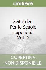 Zeitbilder. Per le Scuole superiori. Vol. 5 libro