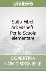 Salto Fibel. Arbeitsheft. Per la Scuola elementare libro