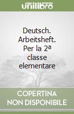 Deutsch. Arbeitsheft. Per la 2ª classe elementare libro