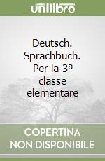 Deutsch. Sprachbuch. Per la 3ª classe elementare libro