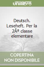 Deutsch. Leseheft. Per la 2Âª classe elementare libro