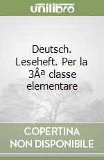 Deutsch. Leseheft. Per la 3Âª classe elementare libro