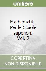 Mathematik. Per le Scuole superiori. Vol. 2 libro